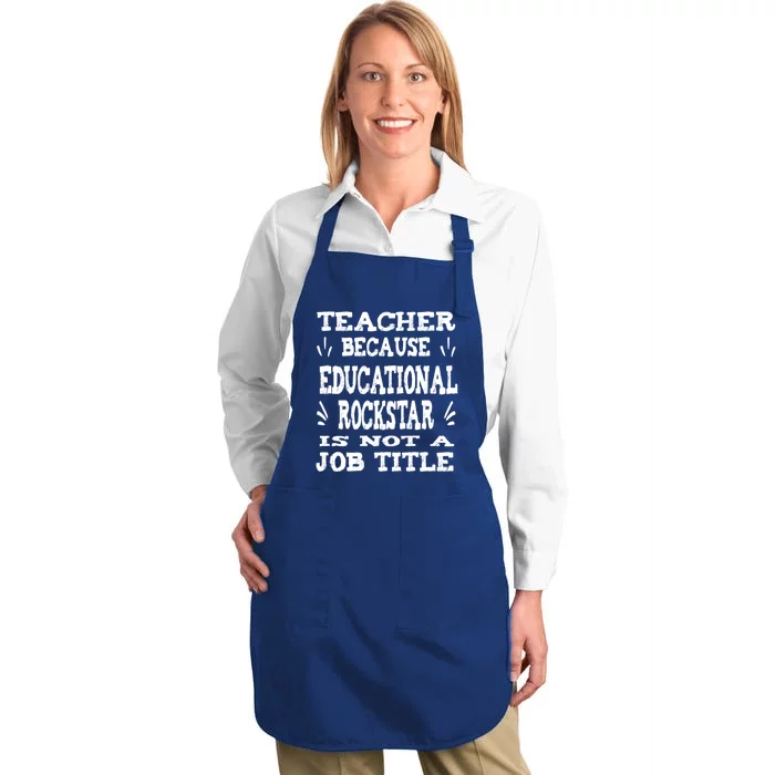 Funny Teacher Because Educational Rockstar Not A Job Title Cute Gift Full-Length Apron With Pocket