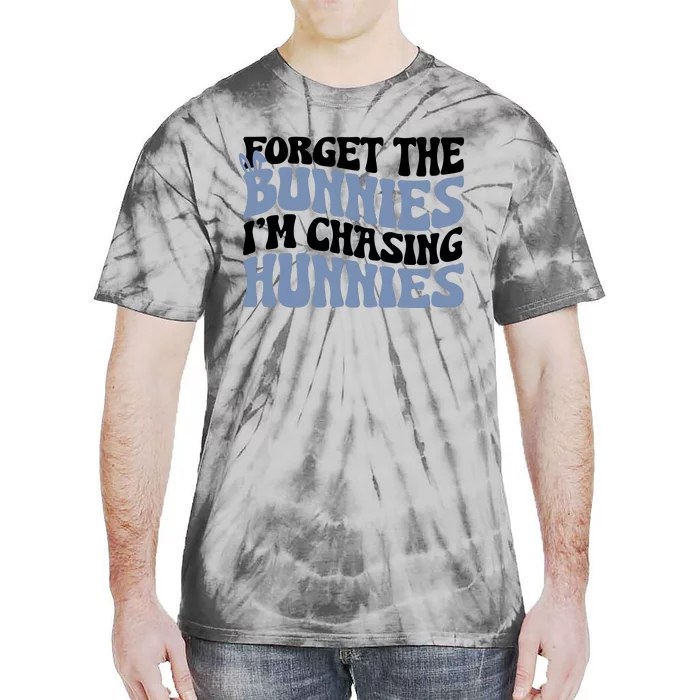 Forget The Bunnies IM Chasing Hunnies Tie-Dye T-Shirt