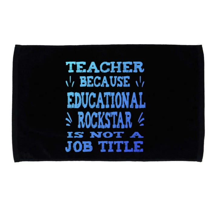 Funny Teacher Because Educational Rockstar Not A Job Title Cute Gift Microfiber Hand Towel