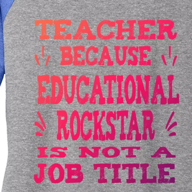 Funny Teacher Because Educational Rockstar Not A Job Title Cute Gift Women's Tri-Blend 3/4-Sleeve Raglan Shirt