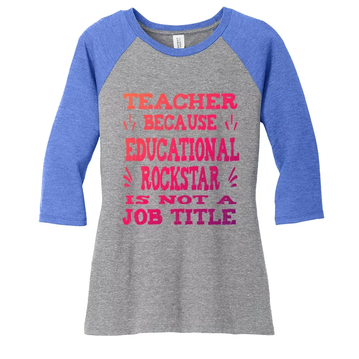 Funny Teacher Because Educational Rockstar Not A Job Title Cute Gift Women's Tri-Blend 3/4-Sleeve Raglan Shirt