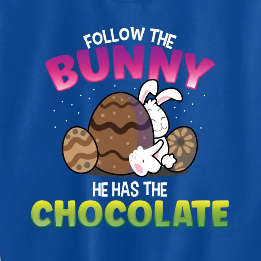 Follow The Bunny He Has Chocolate Happy Easter Day Cute Gift Kids Sweatshirt