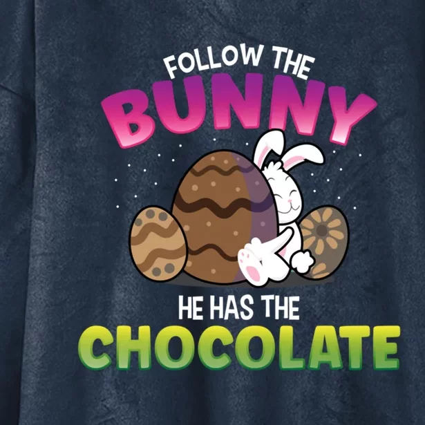 Follow The Bunny He Has Chocolate Happy Easter Day Cute Gift Hooded Wearable Blanket