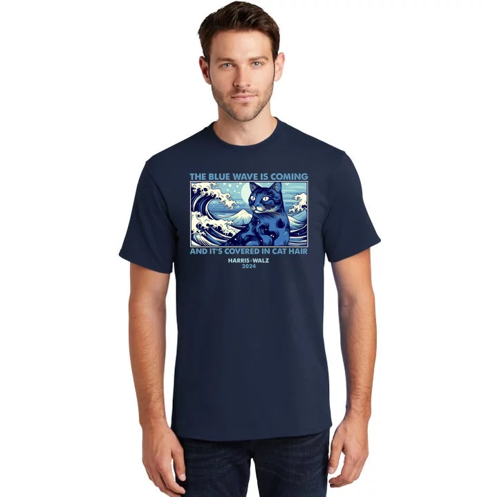 Funny The Blue Wave Is Coming And Its Covered In Cat Hair Harris Walz 2024 Tall T-Shirt