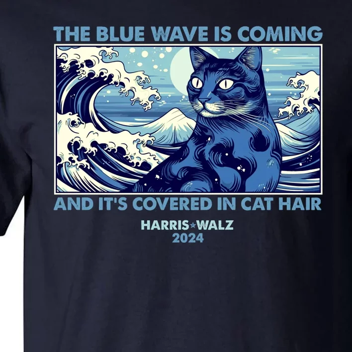 Funny The Blue Wave Is Coming And Its Covered In Cat Hair Harris Walz 2024 Tall T-Shirt