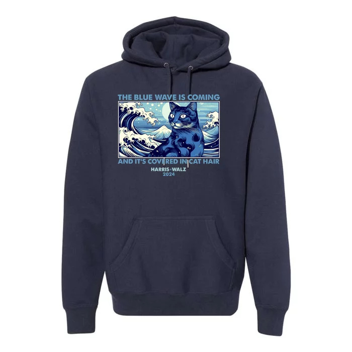 Funny The Blue Wave Is Coming And Its Covered In Cat Hair Harris Walz 2024 Premium Hoodie