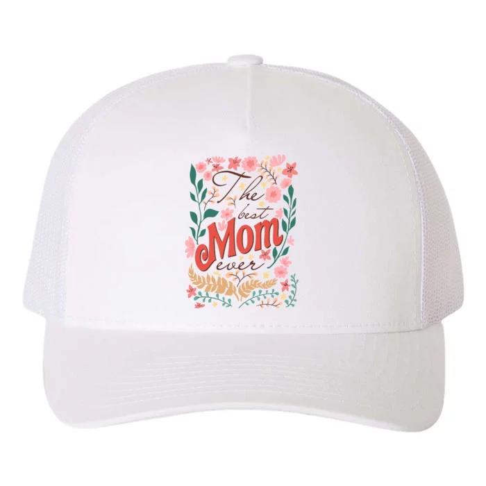 Floral The Best Mom Ever Mothers Day Yupoong Adult 5-Panel Trucker Hat