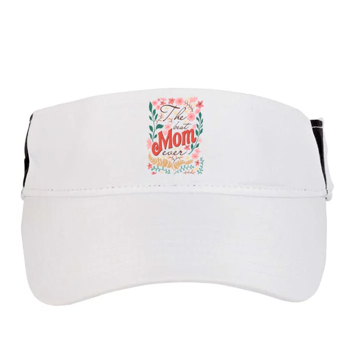 Floral The Best Mom Ever Mothers Day Adult Drive Performance Visor