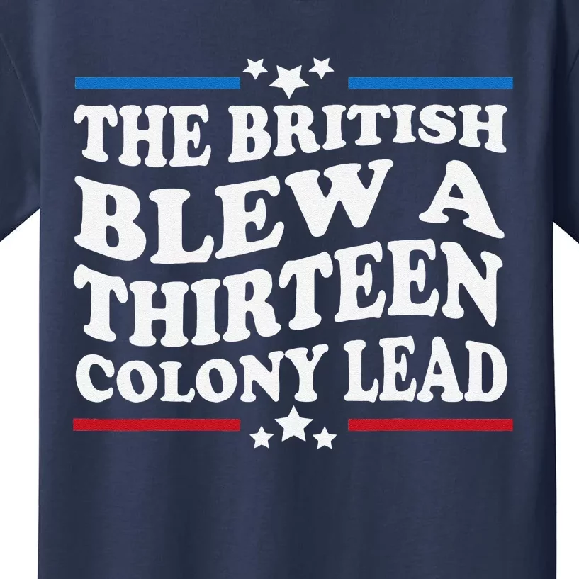 Funny The British Blew A Thirteen Colony Lead 4th Of July Kids T-Shirt