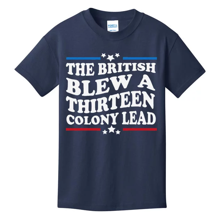 Funny The British Blew A Thirteen Colony Lead 4th Of July Kids T-Shirt