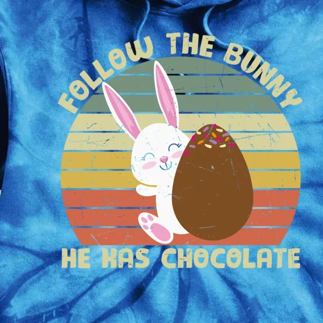 Follow The Bunny He Has Chocolate Funny Easter Egg Gift Tie Dye Hoodie