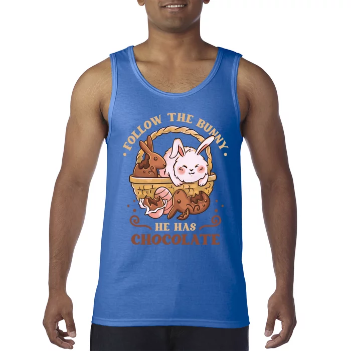 Follow The Bunny He Has Chocolate Sweet Chocolate Funny Gift Tank Top