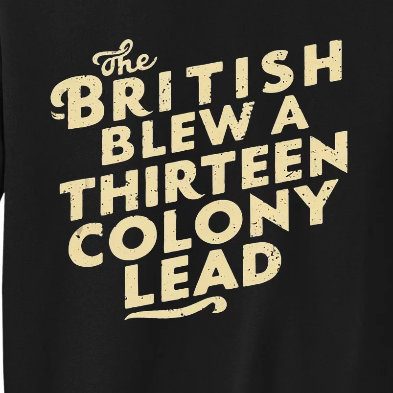 Funny The British Blew A Thirn Colony Lead Tall Sweatshirt