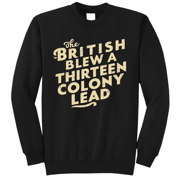 Funny The British Blew A Thirn Colony Lead Tall Sweatshirt