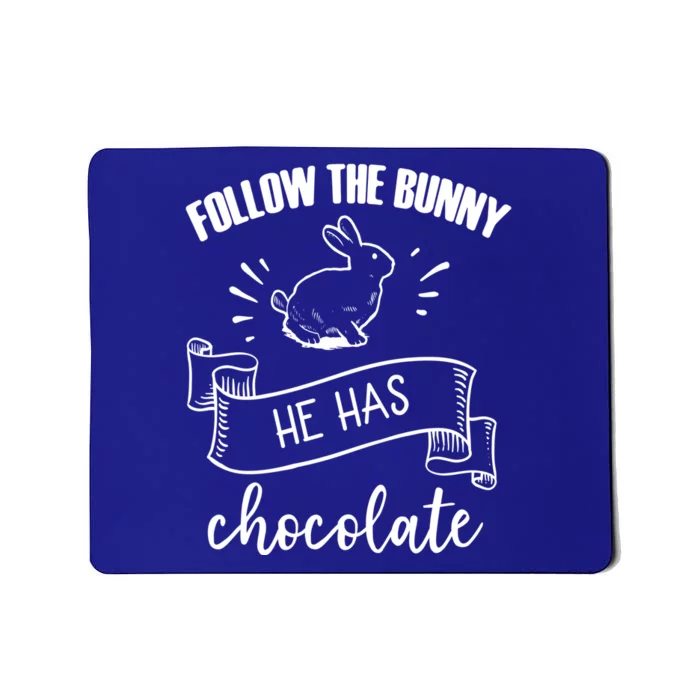 Follow The Bunny He Has Chocolate Wholesome Loving Family Gift Mousepad