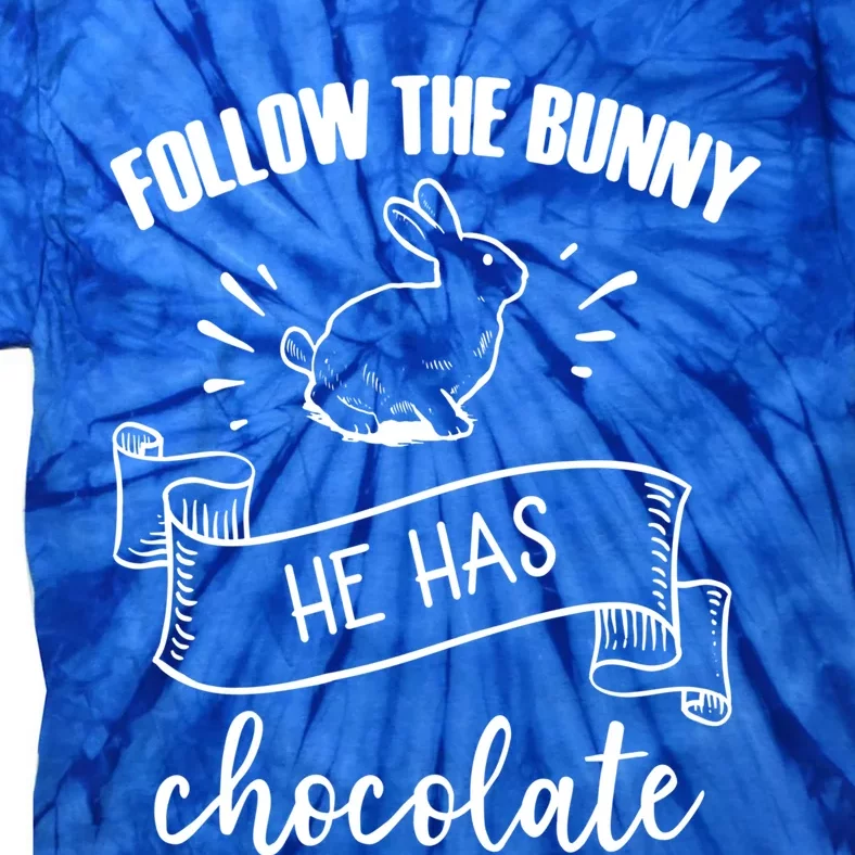 Follow The Bunny He Has Chocolate Wholesome Loving Family Gift Tie-Dye T-Shirt