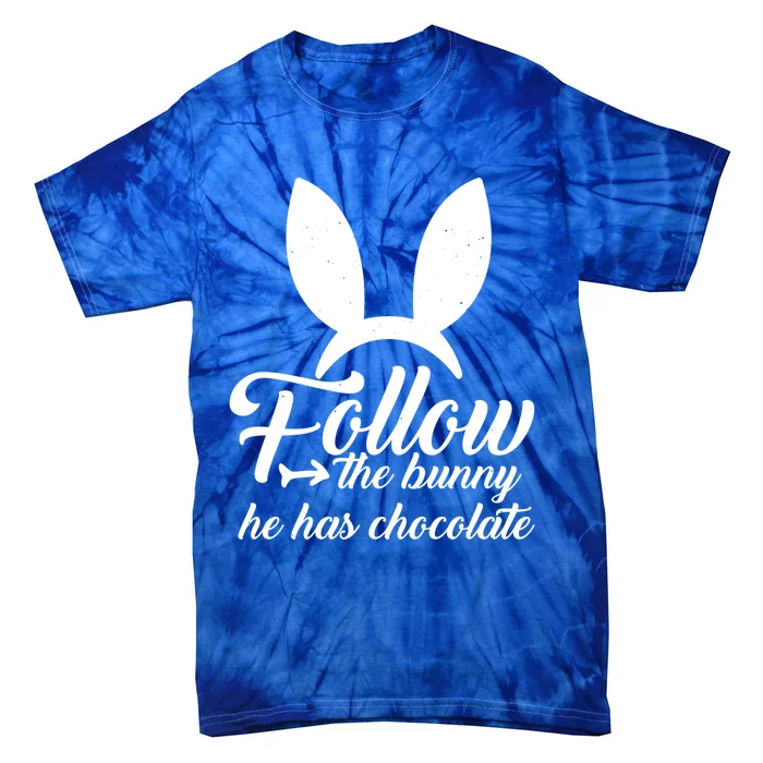 Follow The Bunny He Has Chocolates Gift Funny Easter Gift Tie-Dye T-Shirt