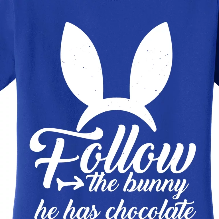 Follow The Bunny He Has Chocolates Gift Funny Easter Gift Women's T-Shirt