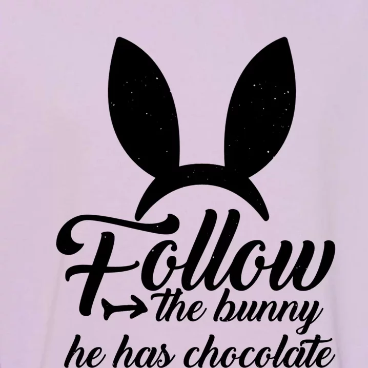 Follow The Bunny He Has Chocolates Gift Funny Easter Gift Garment-Dyed Sweatshirt