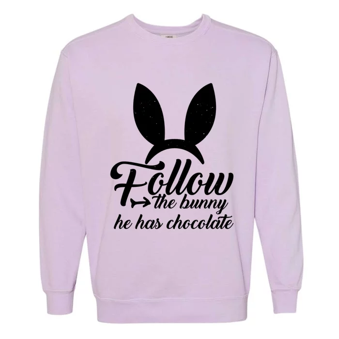 Follow The Bunny He Has Chocolates Gift Funny Easter Gift Garment-Dyed Sweatshirt