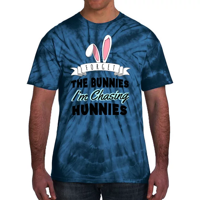 Forget The Bunnies I'm Chasing Hunnies Easter Funny Happy Easter Day Tie-Dye T-Shirt