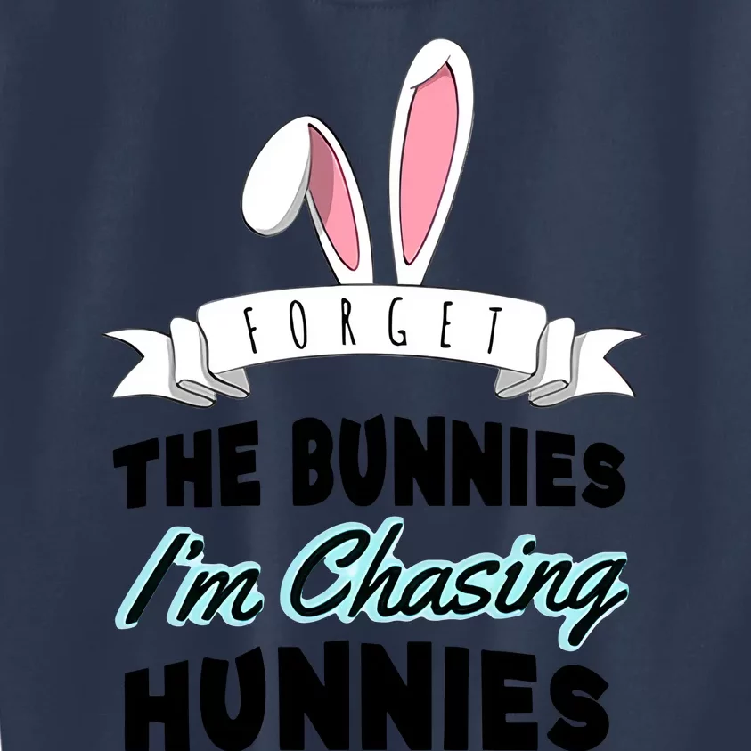 Forget The Bunnies I'm Chasing Hunnies Easter Funny Happy Easter Day Kids Sweatshirt