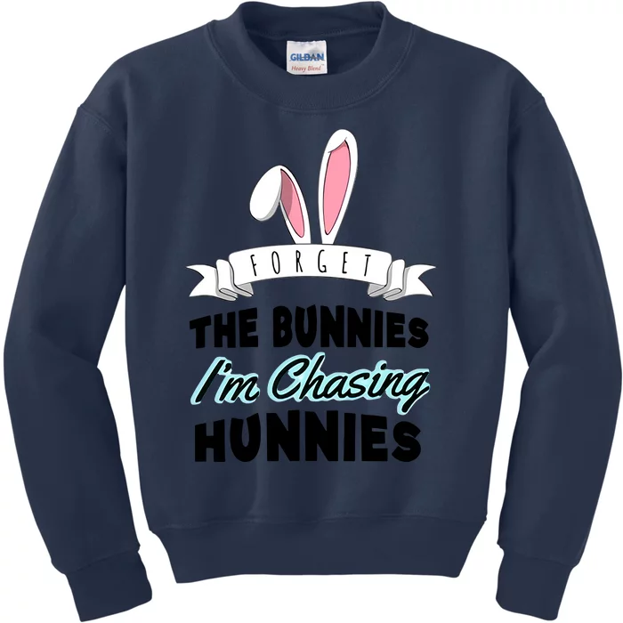 Forget The Bunnies I'm Chasing Hunnies Easter Funny Happy Easter Day Kids Sweatshirt