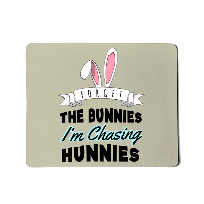 Forget The Bunnies I'm Chasing Hunnies Easter Funny Happy Easter Day Mousepad