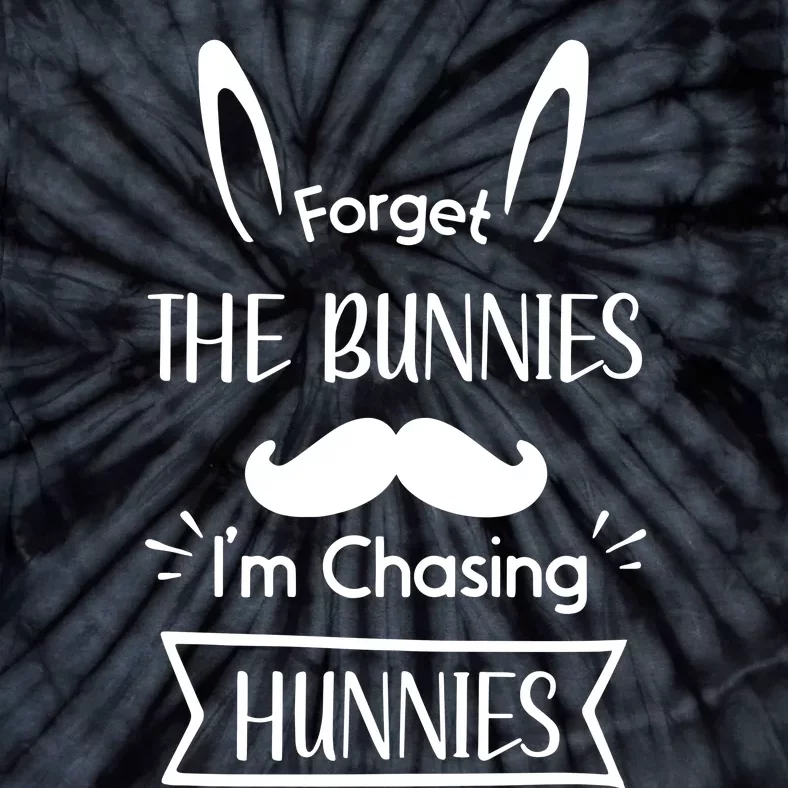 Forget The Bunnies I'm Chasing Hunnies Easter Squad Easter Vibes Tie-Dye T-Shirt