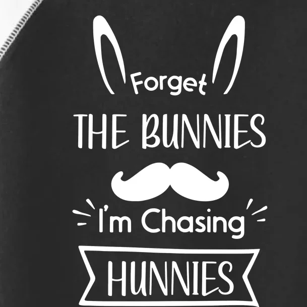 Forget The Bunnies I'm Chasing Hunnies Easter Squad Easter Vibes Toddler Fine Jersey T-Shirt