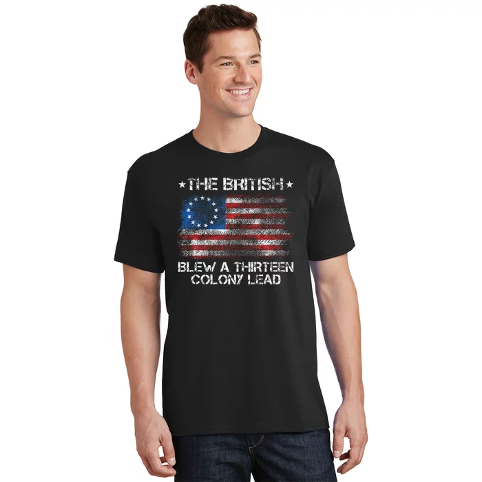 Funny The British Blew A 13 Colony Lead T-Shirt