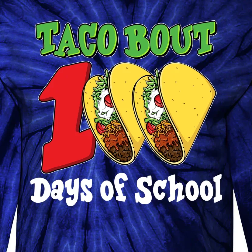 Funny Taco Bout 100 Days Of School Tie-Dye Long Sleeve Shirt