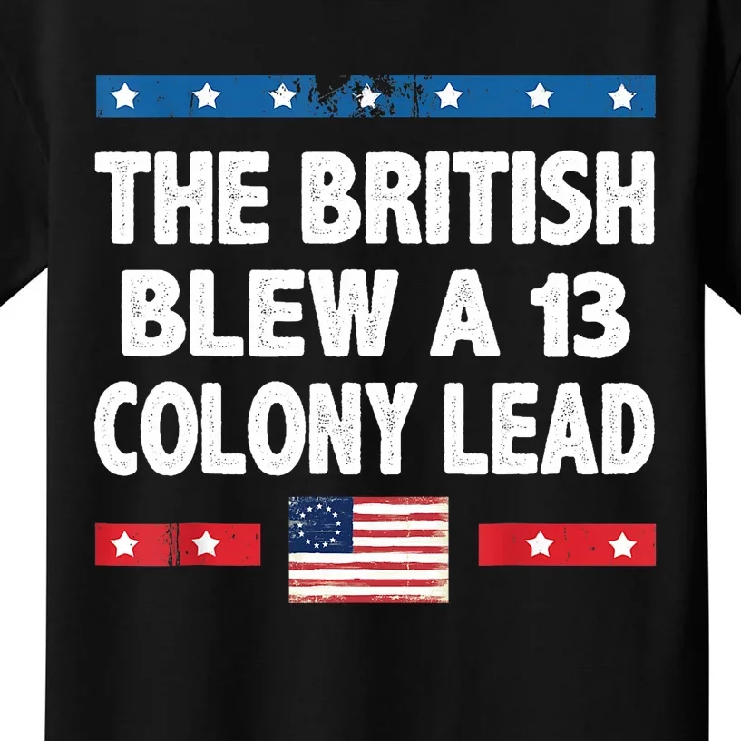 Funny The British Blew A Thirteen Colony Lead 4th Of July Kids T-Shirt