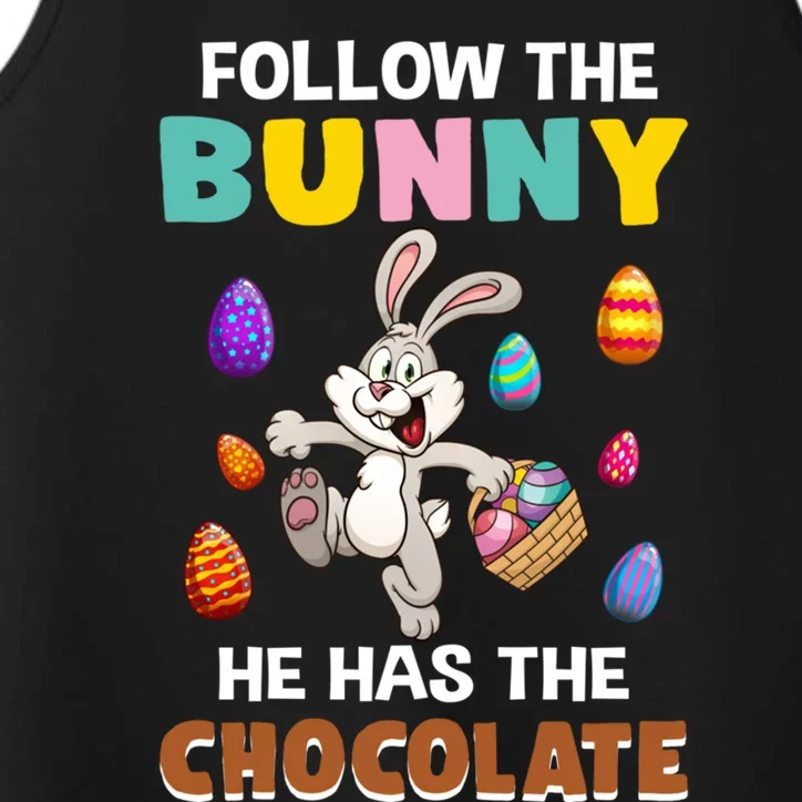 Follow The Bunny He Has The Chocolate Happy Easter Day Great Gift Performance Tank