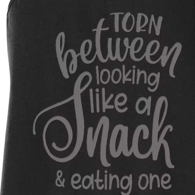 funny Torn Between Looking Like a Snack and Eating One Women's Racerback Tank