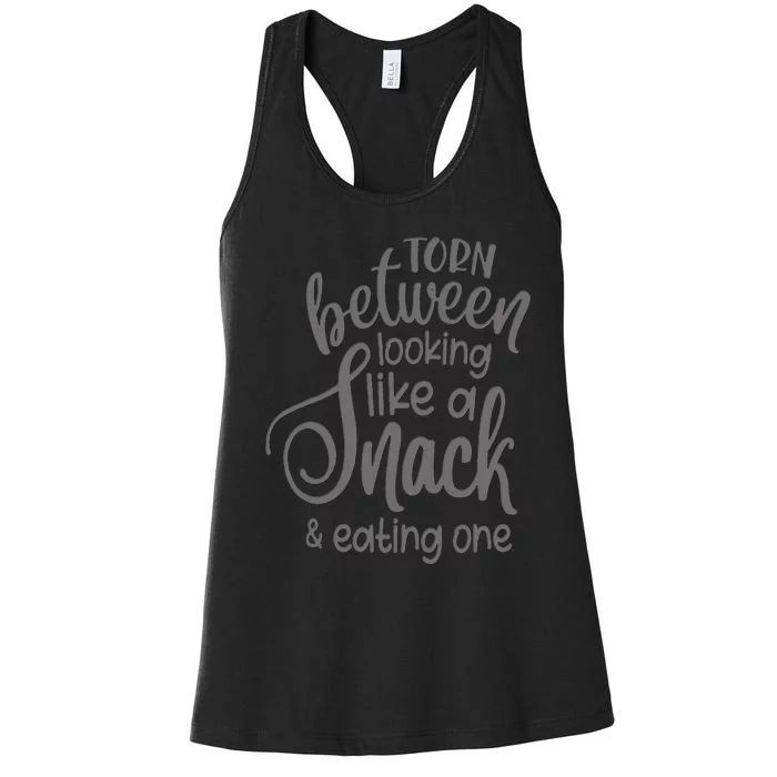 funny Torn Between Looking Like a Snack and Eating One Women's Racerback Tank