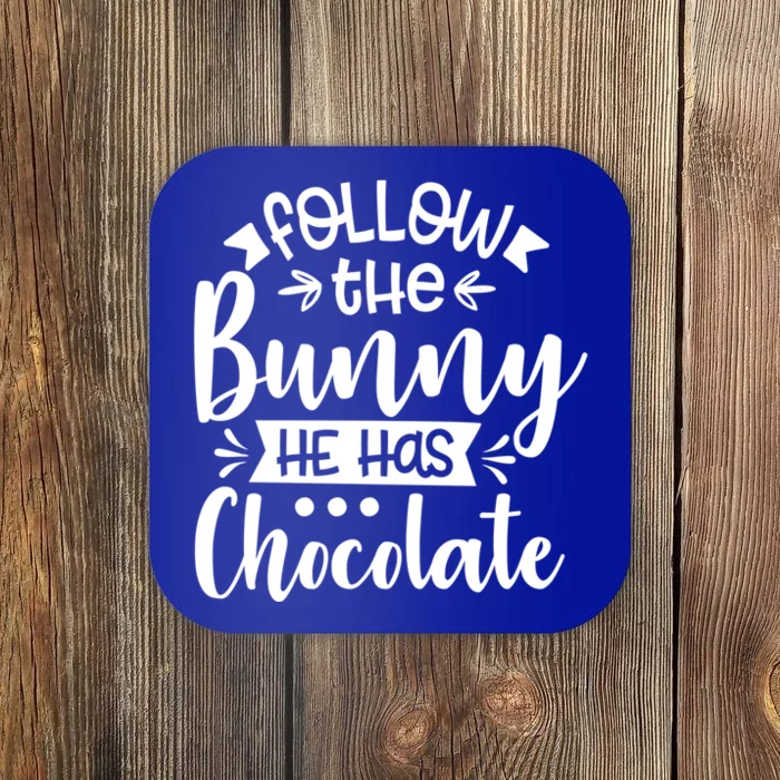 Follow The Bunny He Has The Chocolate Great Gift Coaster