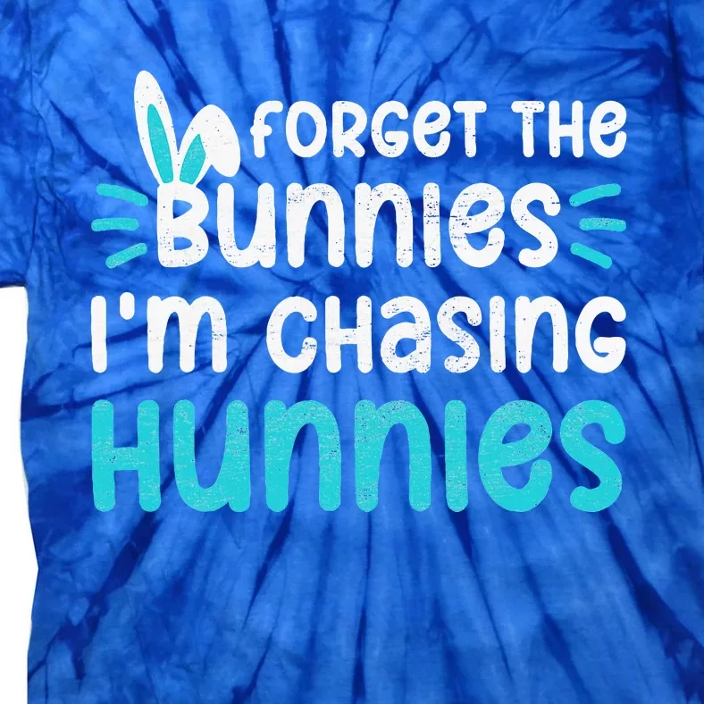 Forget The Bunnies IM Chasing Hunnies Tie-Dye T-Shirt