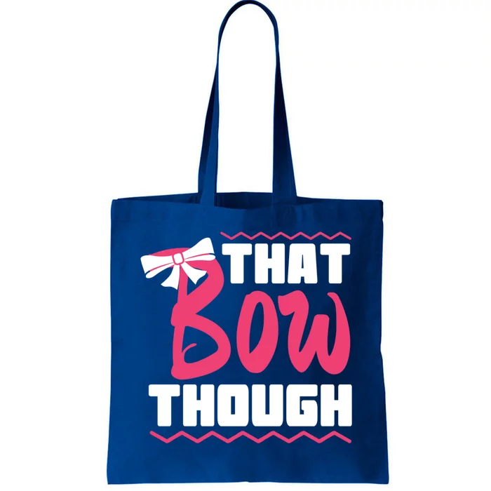 Funny That Bow Though Gift Handcraft Lovers Gift Meaningful Gift Tote Bag