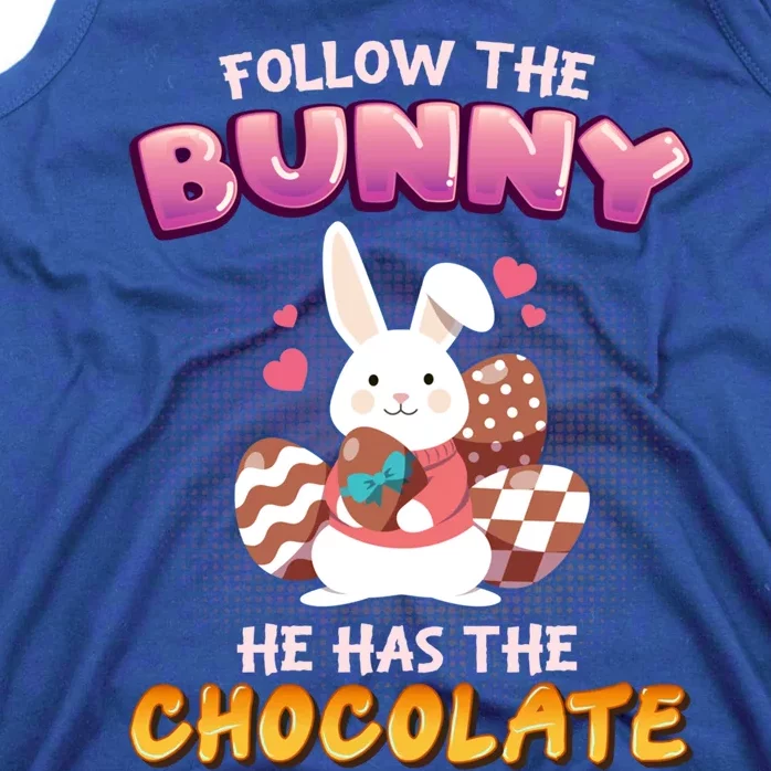 Follow The Bunny He Has The Chocolate Gift Easter Bunny Great Gift Tank Top