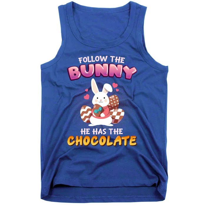 Follow The Bunny He Has The Chocolate Gift Easter Bunny Great Gift Tank Top