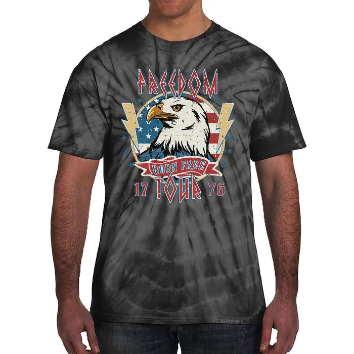 Freedom Tour Born To Be Free 4th Of July 1776 Eagle USA Flag Tie-Dye T-Shirt