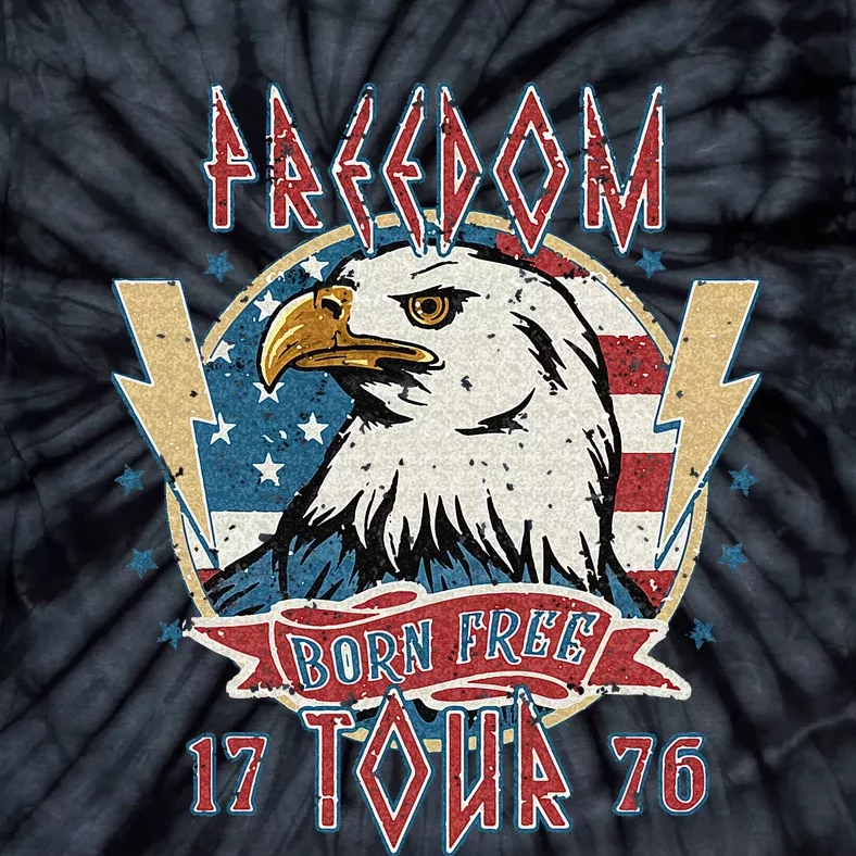 Freedom Tour Born To Be Free 4th Of July 1776 Eagle USA Flag Tie-Dye T-Shirt