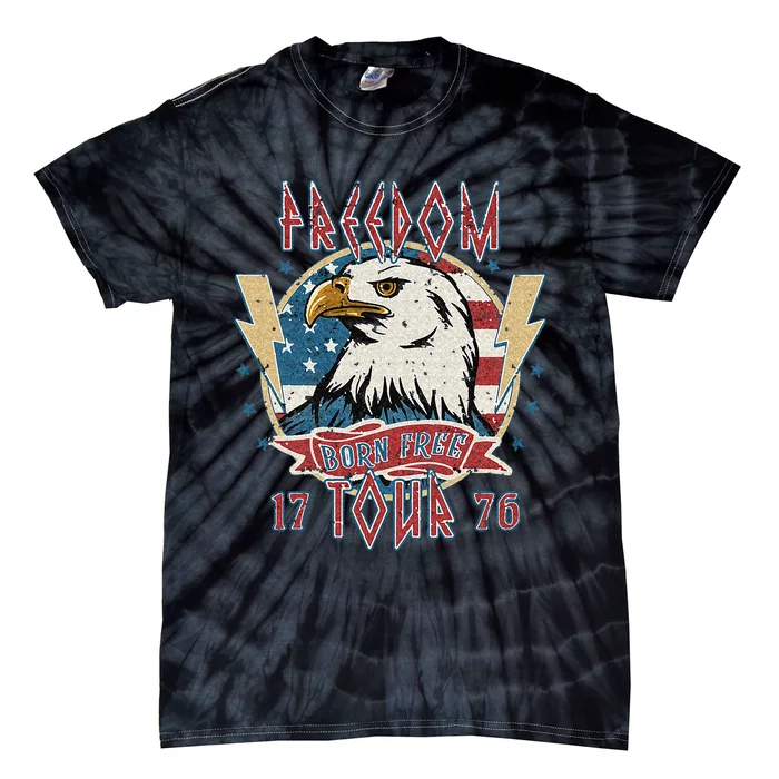 Freedom Tour Born To Be Free 4th Of July 1776 Eagle USA Flag Tie-Dye T-Shirt