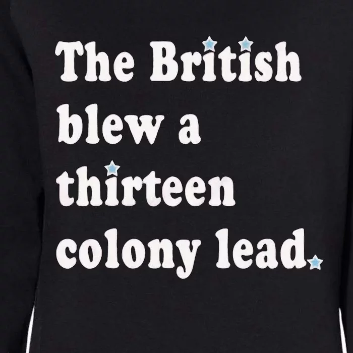 Funny The British Blew A Thirteen Colony Lead Womens California Wash Sweatshirt