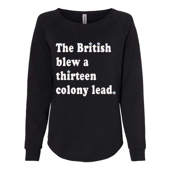 Funny The British Blew A Thirteen Colony Lead Womens California Wash Sweatshirt