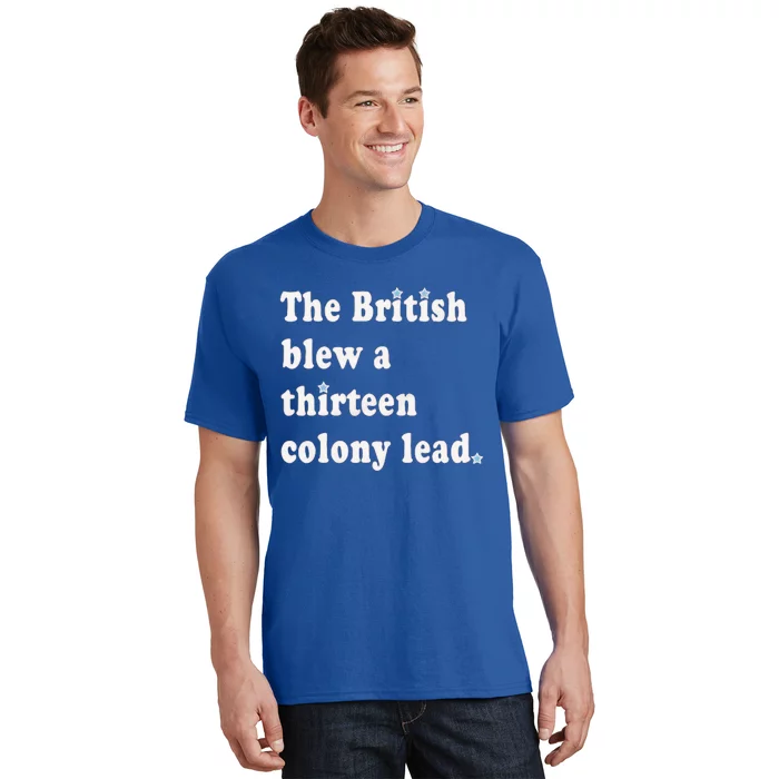 Funny The British Blew A Thirteen Colony Lead T-Shirt