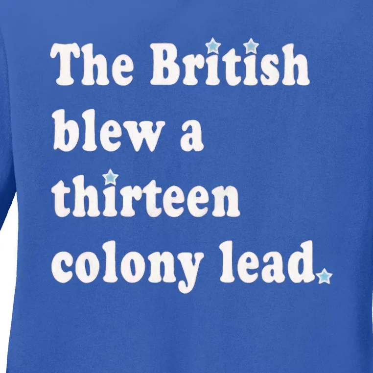 Funny The British Blew A Thirteen Colony Lead Ladies Long Sleeve Shirt