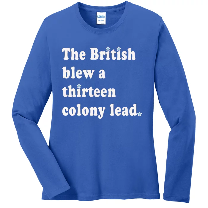 Funny The British Blew A Thirteen Colony Lead Ladies Long Sleeve Shirt