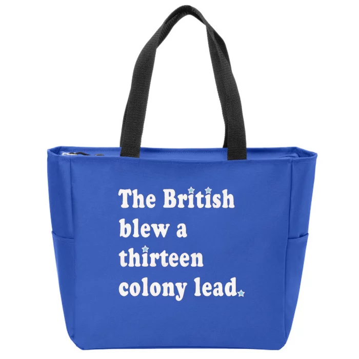 Funny The British Blew A Thirteen Colony Lead Zip Tote Bag